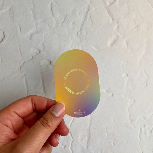 “If Not Now When” Vinyl Sticker