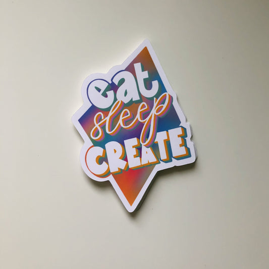 "Eat Sleep Create" Weatherproof Sticker