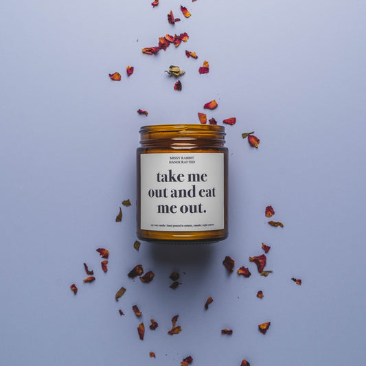 "Take Me Out + Eat Me Out" Sentiment Soy Candle